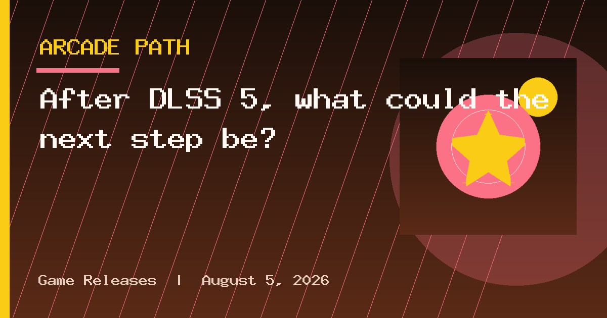 After DLSS 5, what could the next step be?