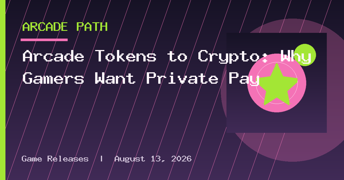 Arcade Tokens to Crypto: Why Gamers Want Private Pay