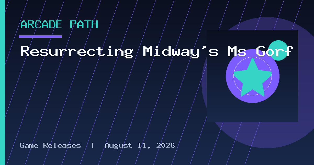Resurrecting Midway’s Ms Gorf